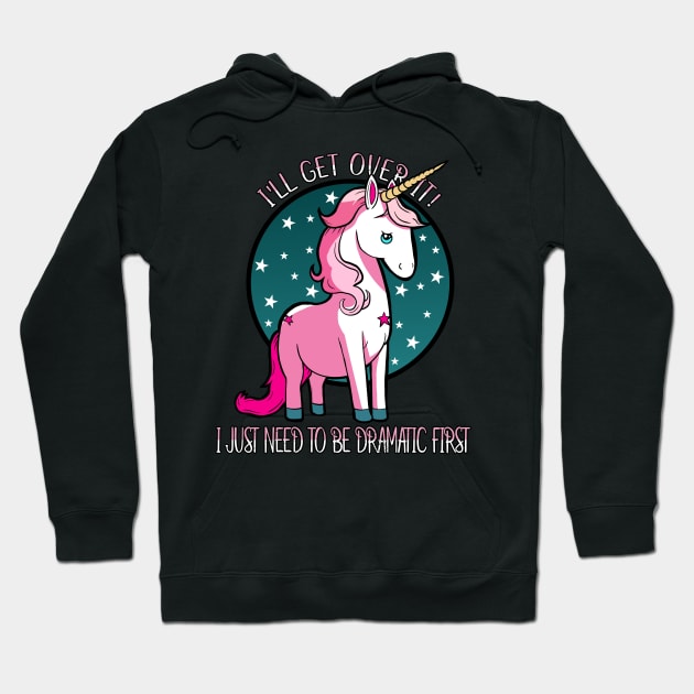 Ill get over it I just need to be dramatic first Hoodie by Tezatoons